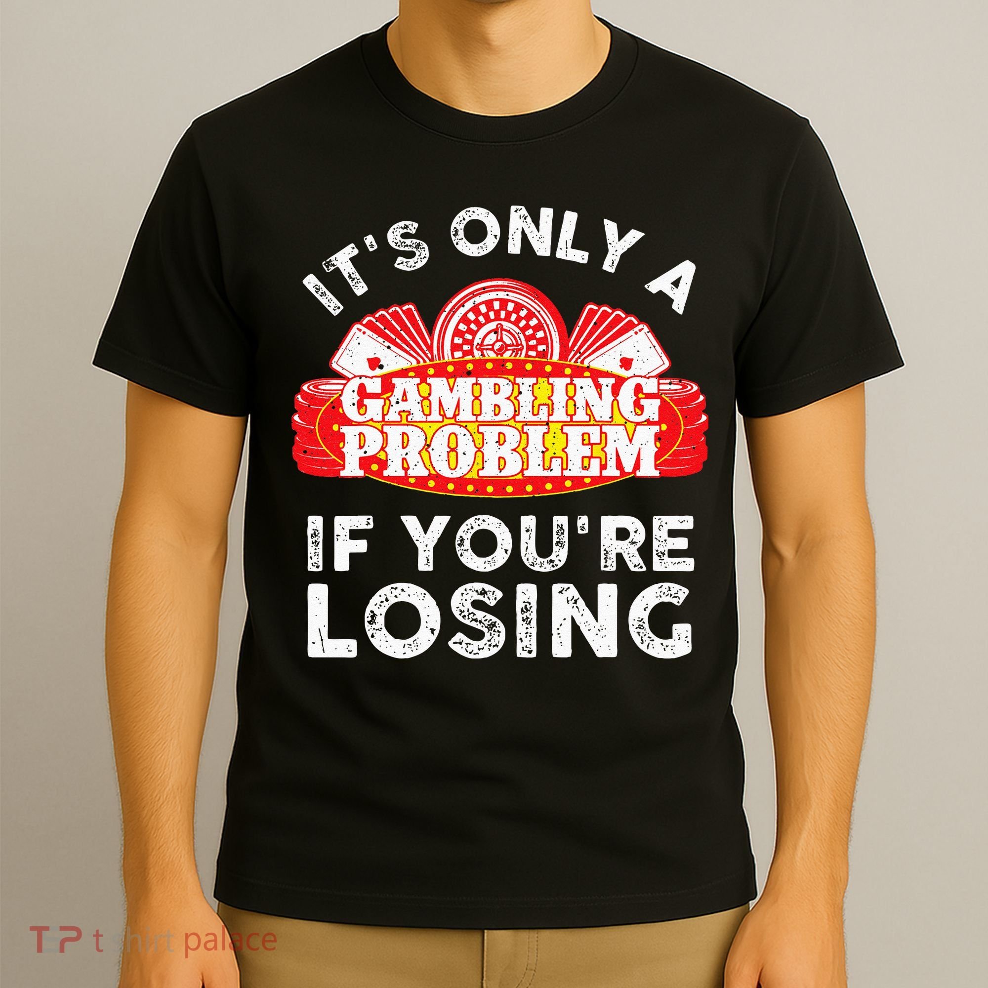 Cool Gambling For Men Women Casino Betting Poker Lover T-Shirt