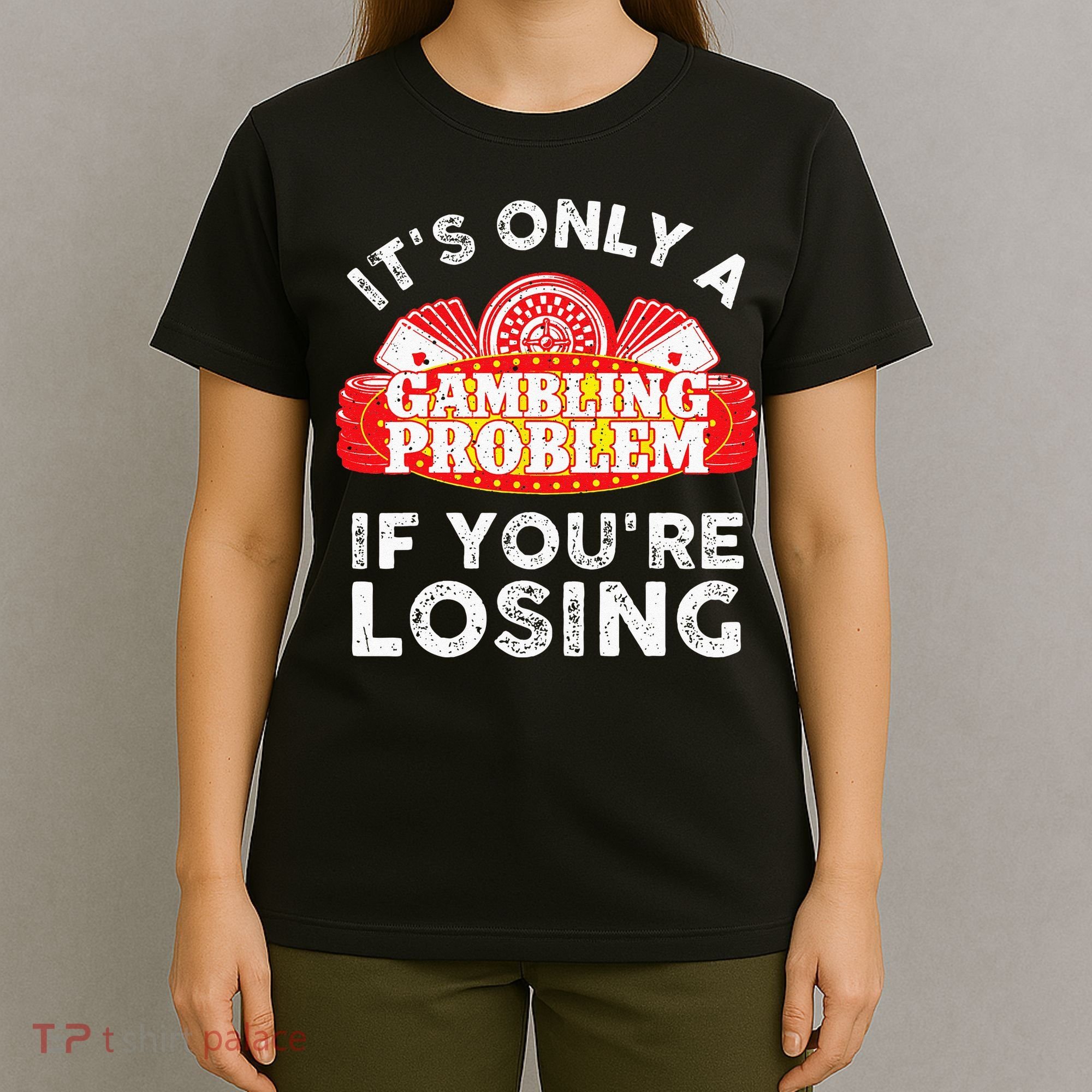 Cool Gambling For Men Women Casino Betting Poker Lover T-Shirt