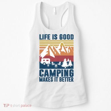Camping Gifts For Camper Camping Makes It Better Women's Tank Top
