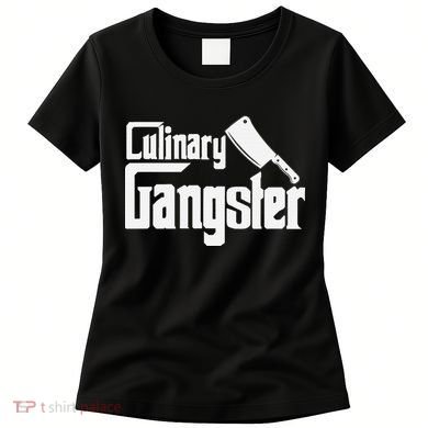 Culinary Gangster Funny Restaurant Cook Chef Women's T-Shirt