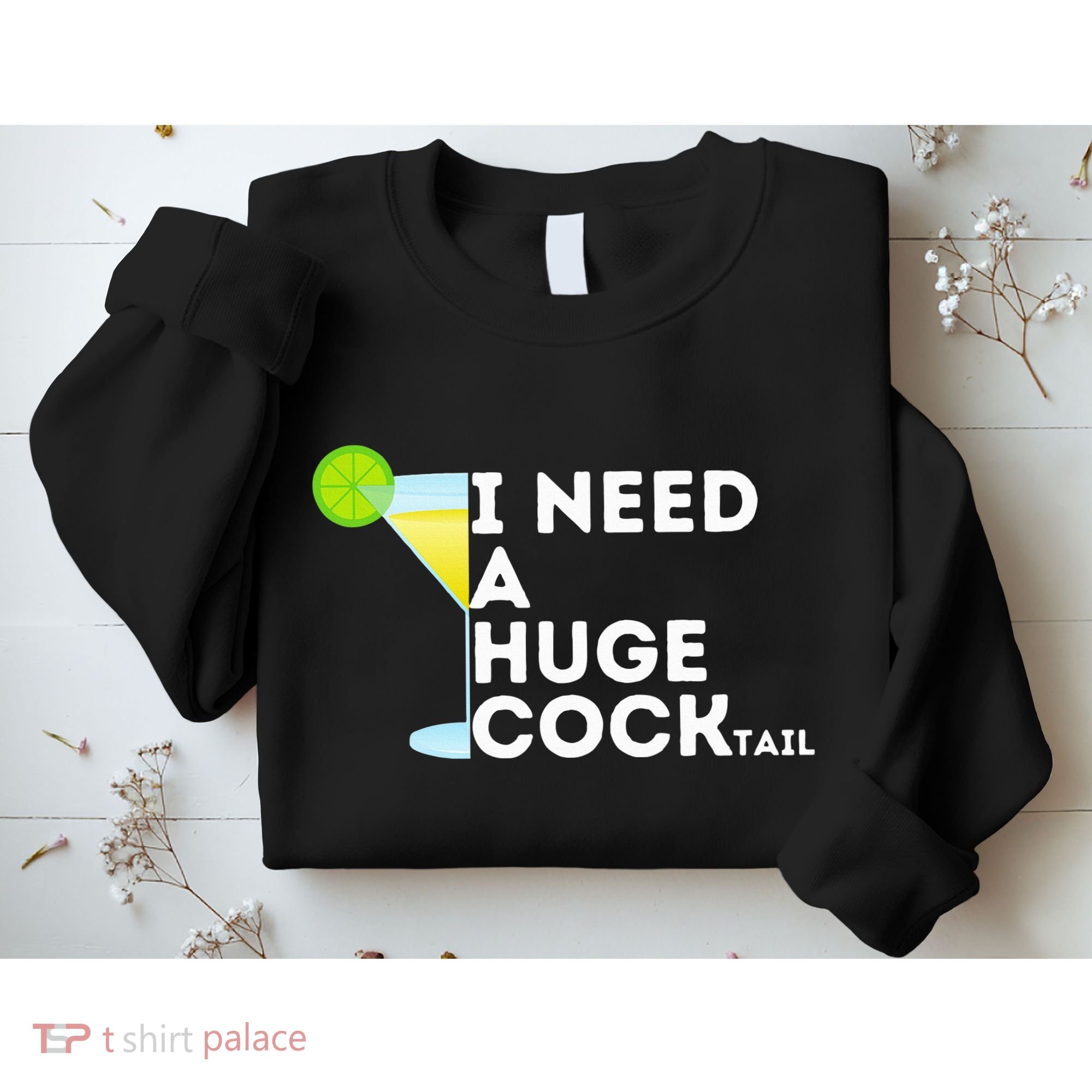 Cocktail Gag Gifts For Women I Need A Huge Cocktail Sweatshirt