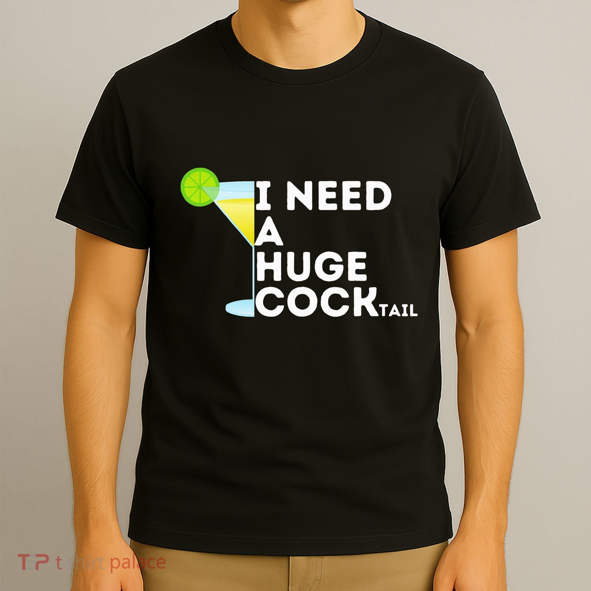 Cocktail Gag Gifts For Women I Need A Huge Cocktail T-Shirt