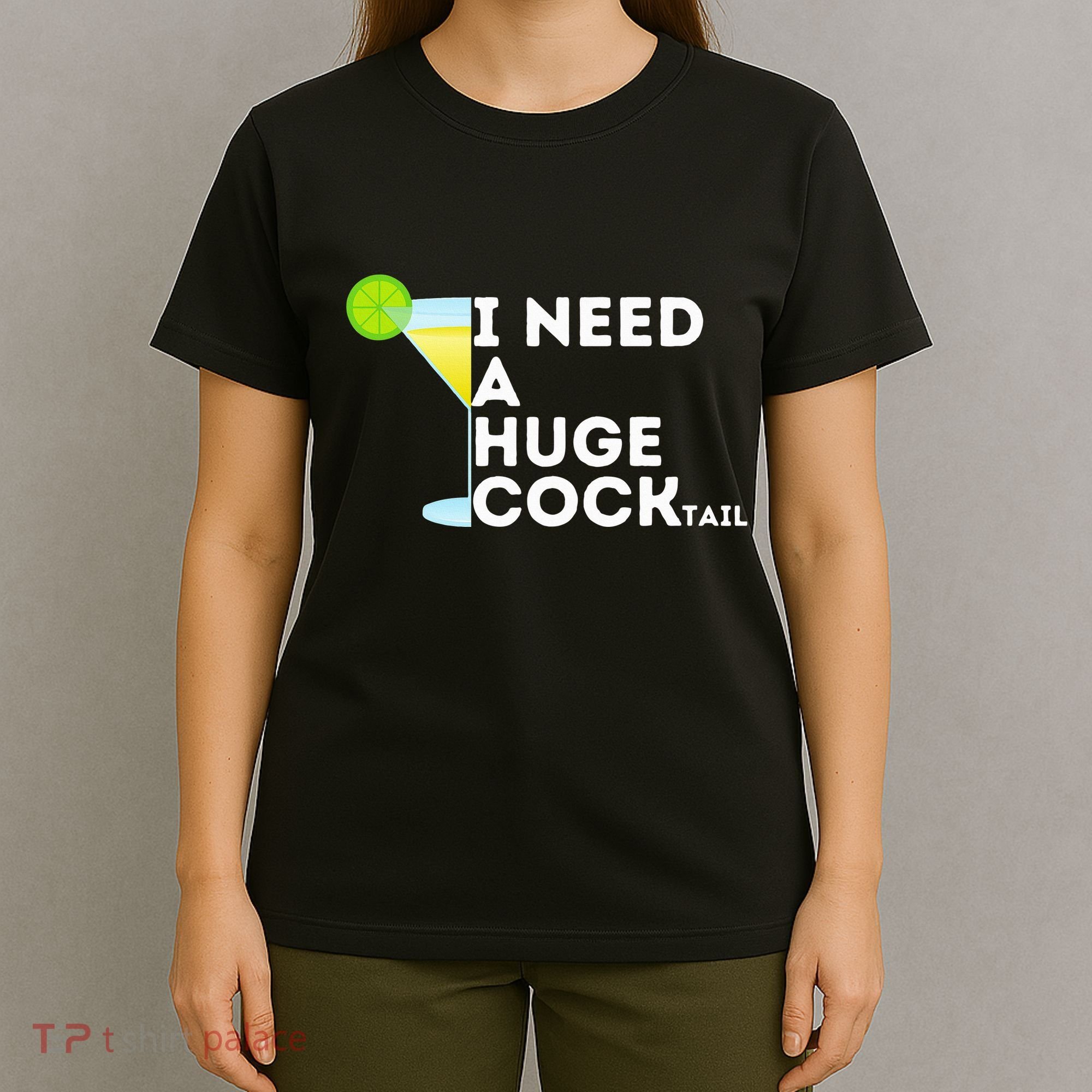 Cocktail Gag Gifts For Women I Need A Huge Cocktail T-Shirt