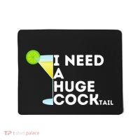 Cocktail Gag Gifts For Women I Need A Huge Cocktail Mousepad thumb 0