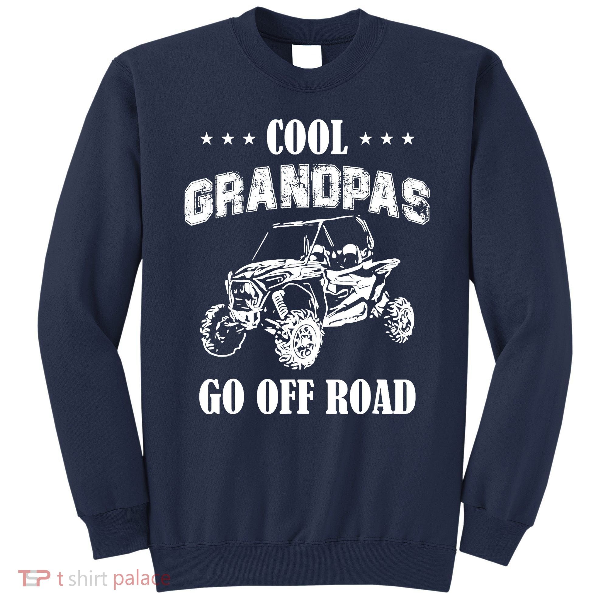 Cool Grandpas Go Off Road UTV ATV 4 Wheeler Off Road Riding Sweatshirt