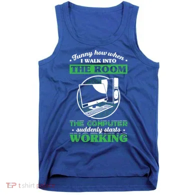 Computer Geek Gift: Tech Support I Computer Starts Working Gift Tank Top