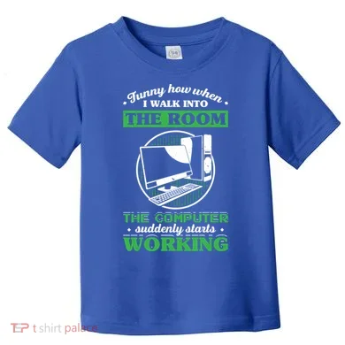 Computer Geek Gift: Tech Support I Computer Starts Working Gift Toddler T-Shirt