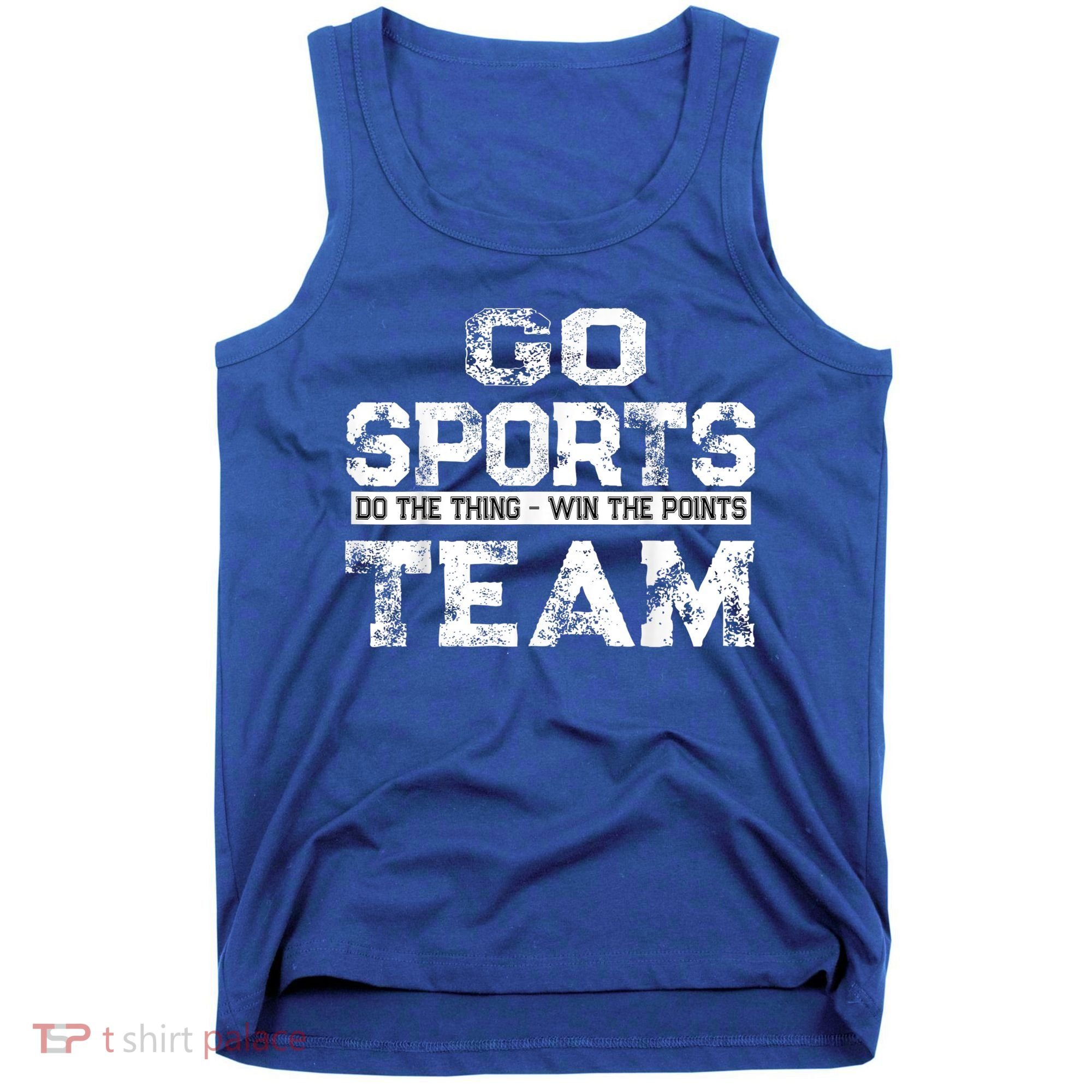 Cool Gift Go Sports Do The Thing Win The Points Team Gift Tank Top