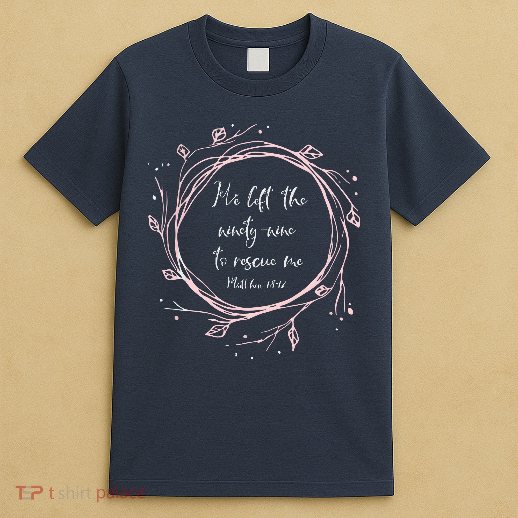Christian Gift He Left The Ninety Nine To Rescue Me T-Shirt
