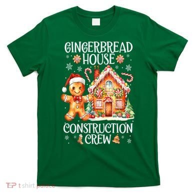 Christmas Gingerbread House Construction Xmas Crew Cookie Baking Gift T-Shirt