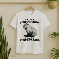 Capybara Gifts I Want A Perfect Body I Want A Perfect Soul T-Shirt thumb 2