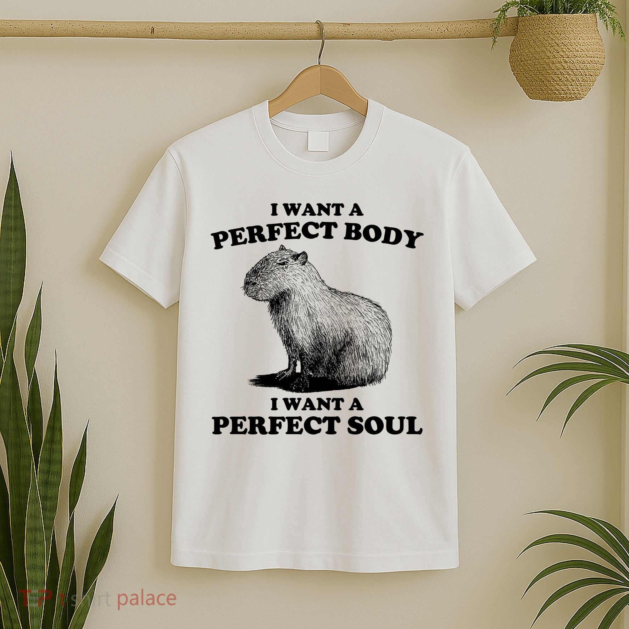 Capybara Gifts I Want A Perfect Body I Want A Perfect Soul T-Shirt