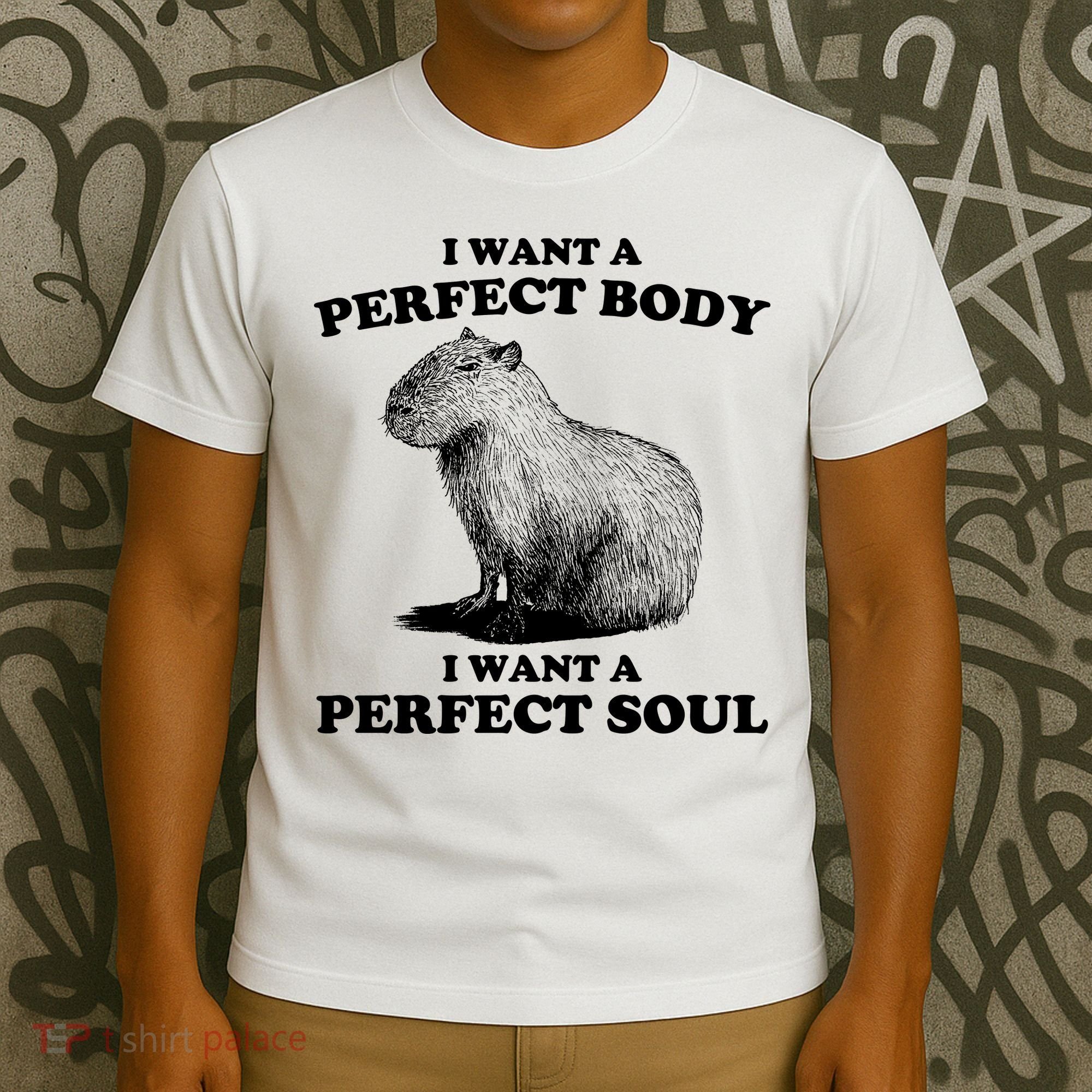 Capybara Gifts I Want A Perfect Body I Want A Perfect Soul T-Shirt