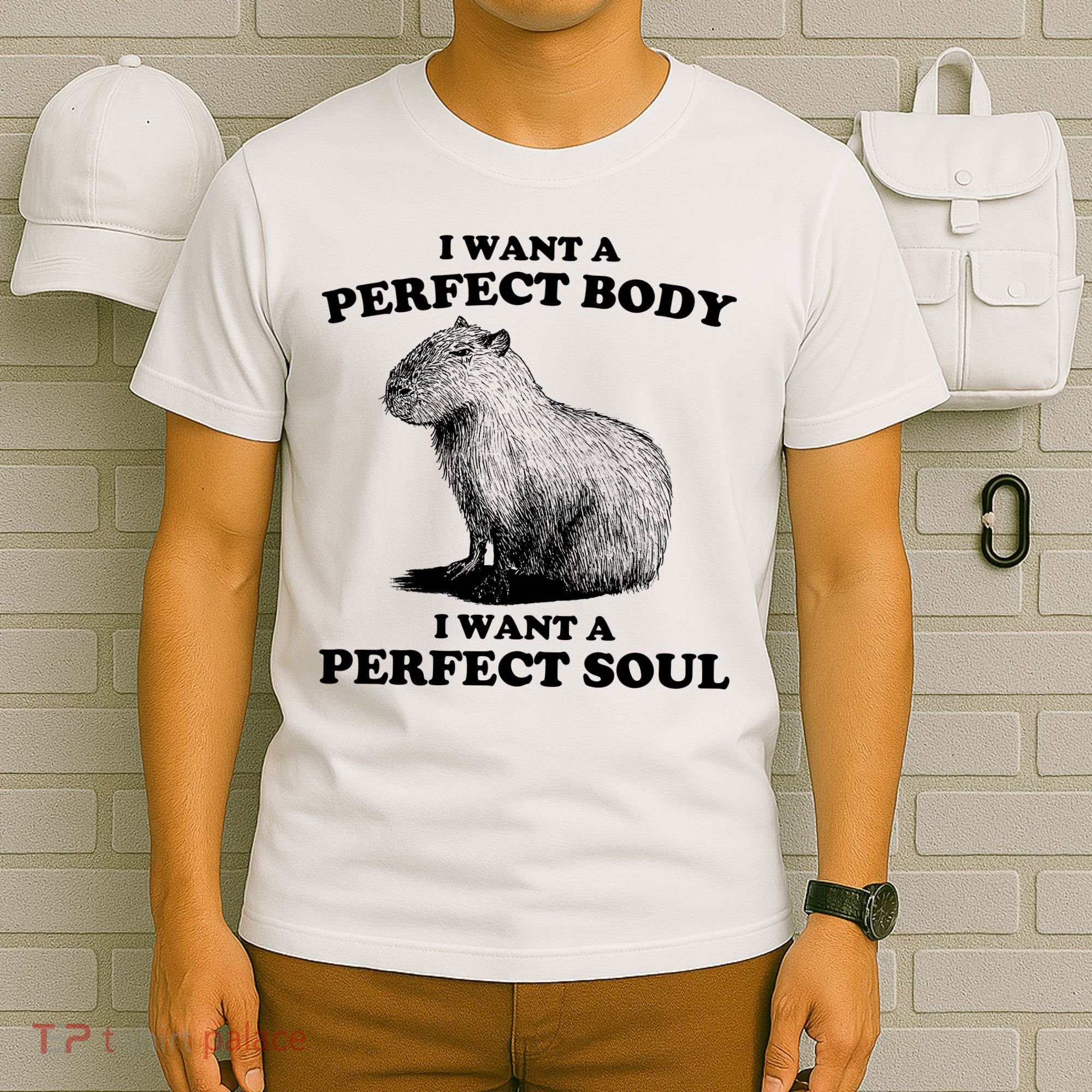 Capybara Gifts I Want A Perfect Body I Want A Perfect Soul T-Shirt