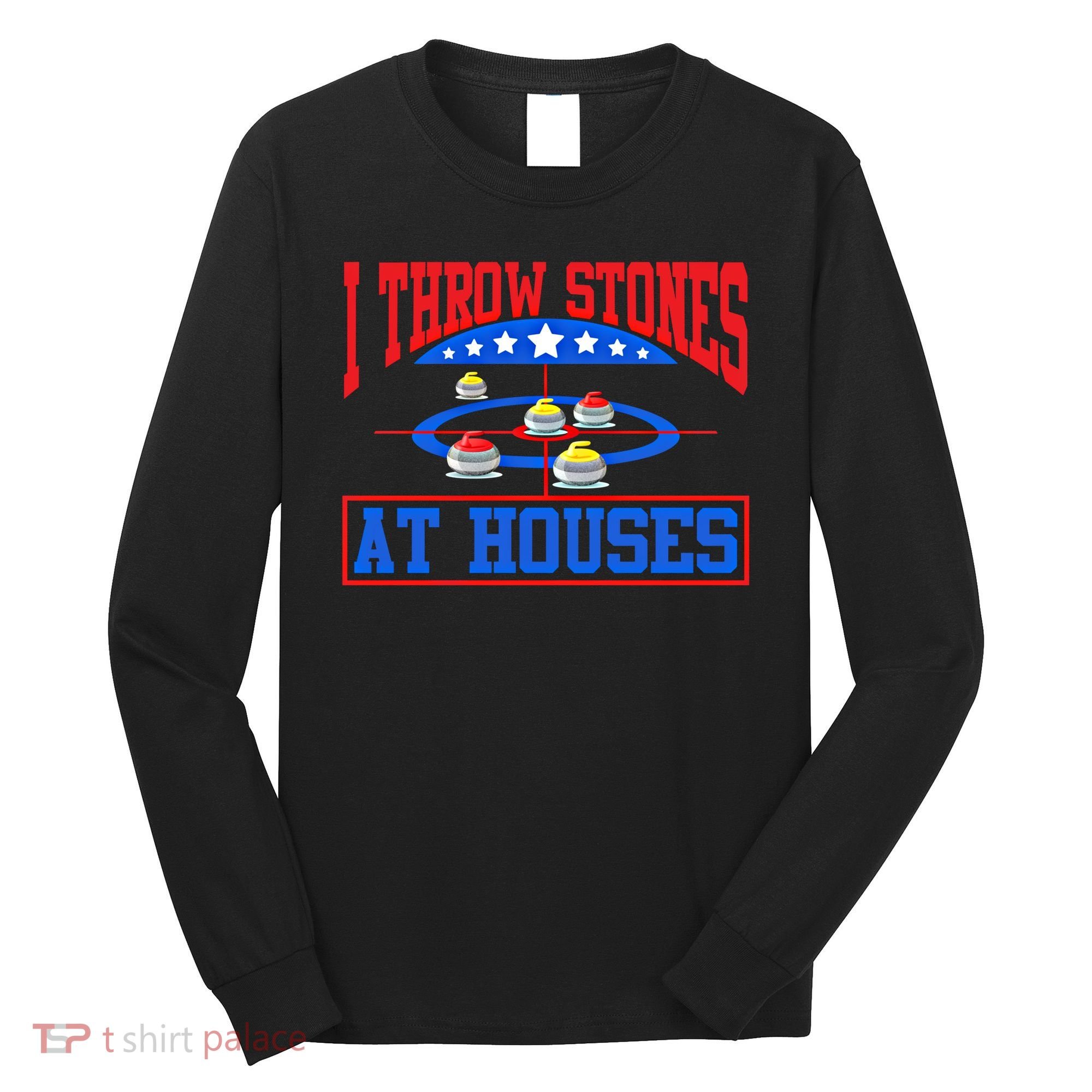 Curling Game I Throw Stones At Houses Curler Curling Great Gift Long Sleeve Shirt