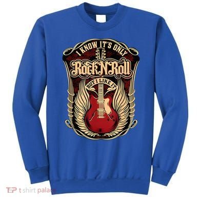 Classic Guitar I Know ItS Only Rock And Roll Crest Cute Gift Sweatshirt