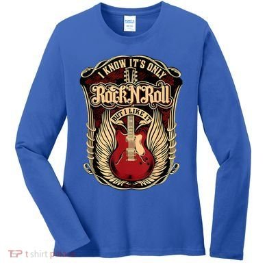 Classic Guitar I Know ItS Only Rock And Roll Crest Cute Gift Women's Long Sleeve Shirt