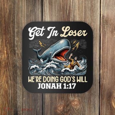 Christian Get In Loser We're Doing God's Will Bible Humor Coaster