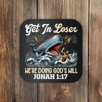 Christian Get In Loser We're Doing God's Will Bible Humor Coaster thumb 0