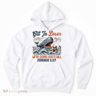 Christian Get In Loser We're Doing God's Will Bible Humor Hoodie