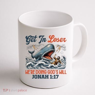 Christian Get In Loser We're Doing God's Will Bible Humor Coffee Mug back