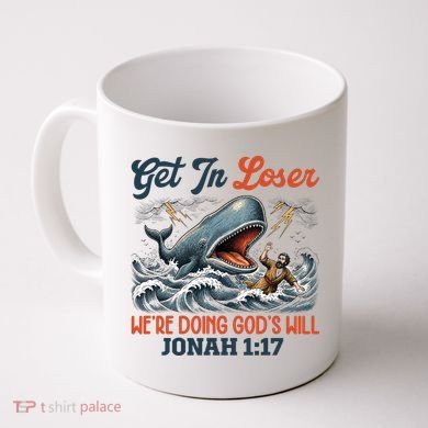 Christian Get In Loser We're Doing God's Will Bible Humor Coffee Mug