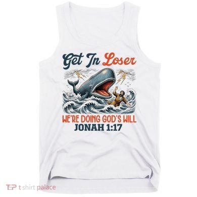 Christian Get In Loser We're Doing God's Will Bible Humor Tank Top