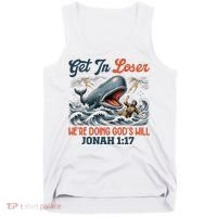 Christian Get In Loser We're Doing God's Will Bible Humor Tank Top thumb 0