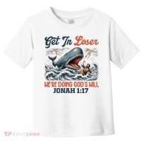 Christian Get In Loser We're Doing God's Will Bible Humor Toddler T-Shirt thumb 0