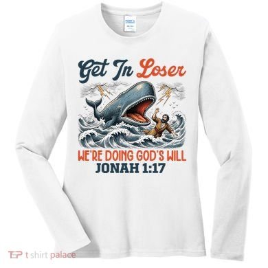 Christian Get In Loser We're Doing God's Will Bible Humor Women's Long Sleeve Shirt