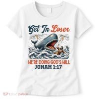 Christian Get In Loser We're Doing God's Will Bible Humor Women's T-Shirt thumb 0