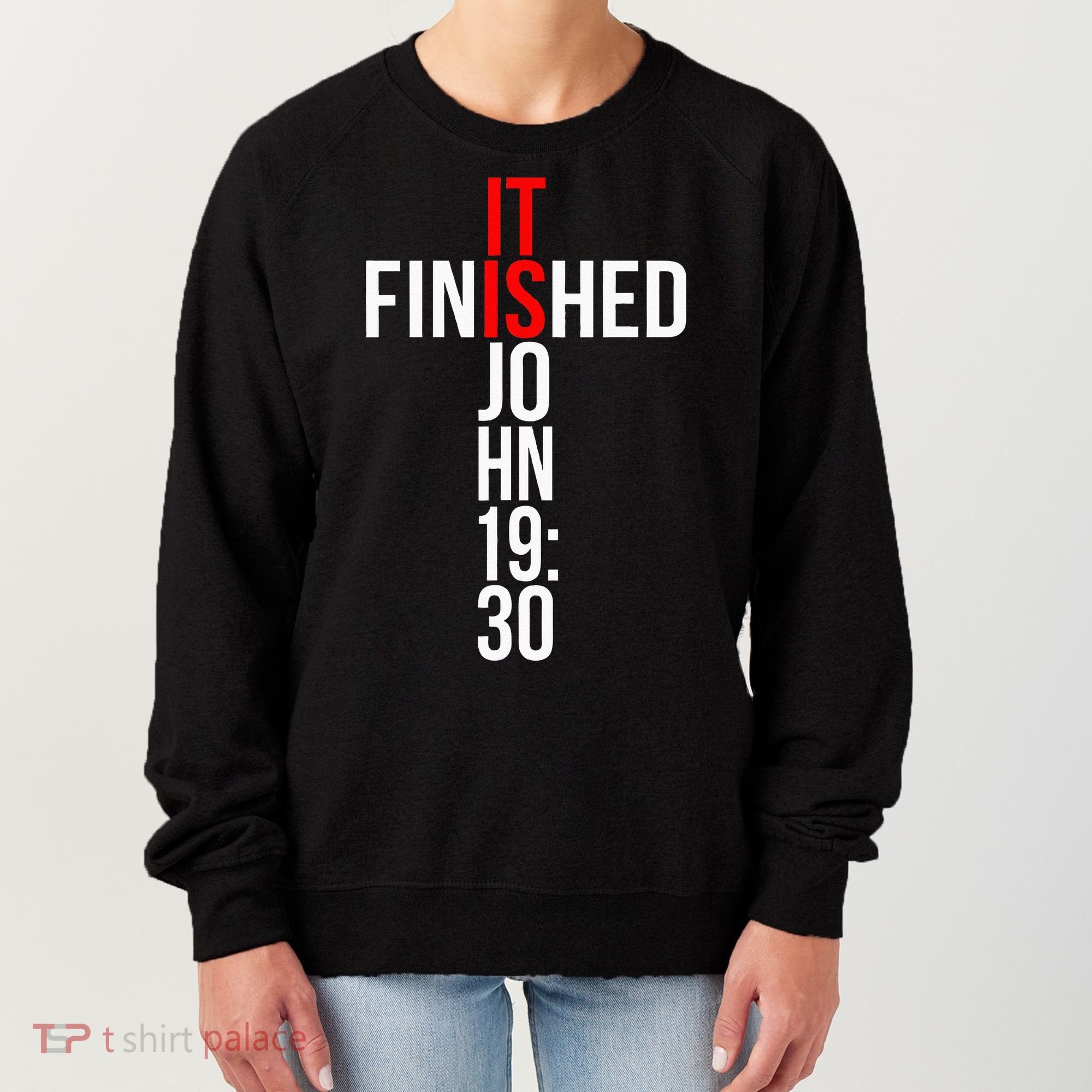 Christian Gift Idea It Is Finished Gospel Bible Verse Women's Sweatshirt