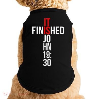 Christian Gift Idea It Is Finished Gospel Bible Verse Doggie Tank