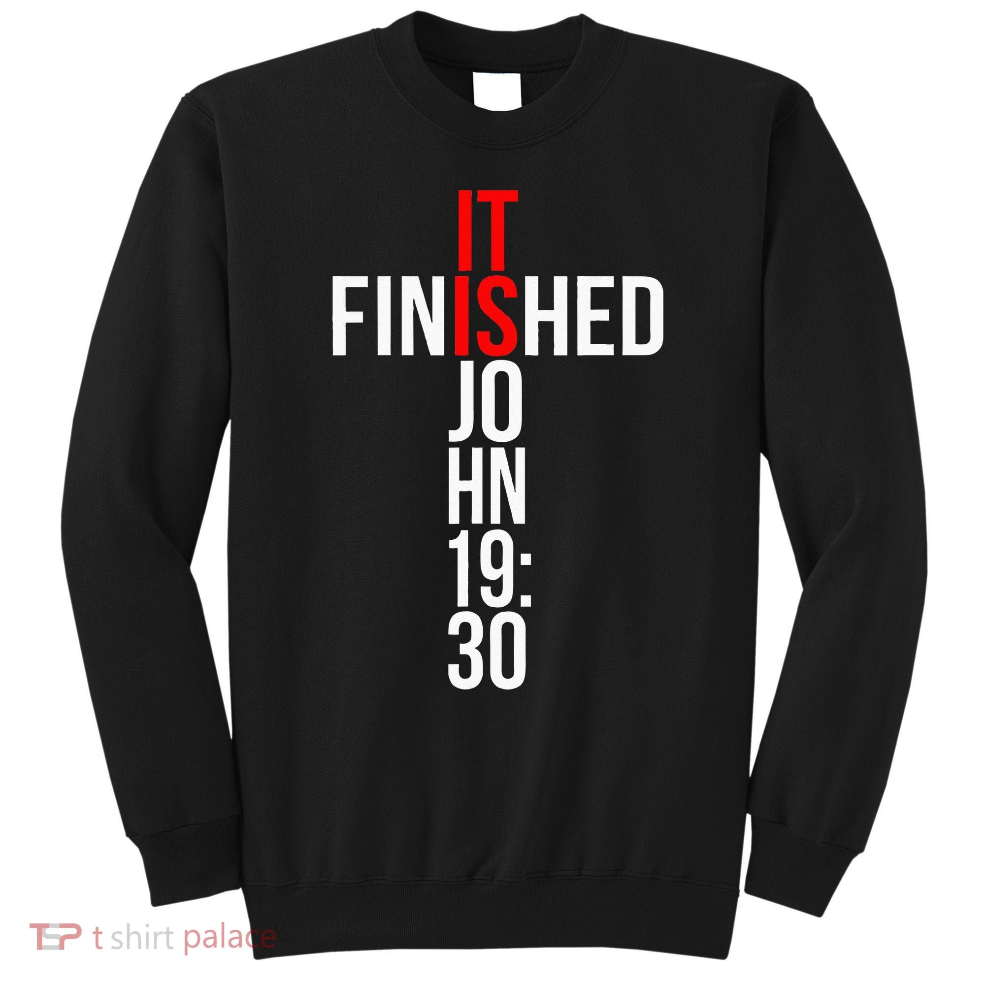 Christian Gift Idea It Is Finished Gospel Bible Verse Sweatshirt