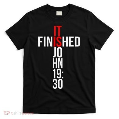 Christian Gift Idea It Is Finished Gospel Bible Verse T-Shirt