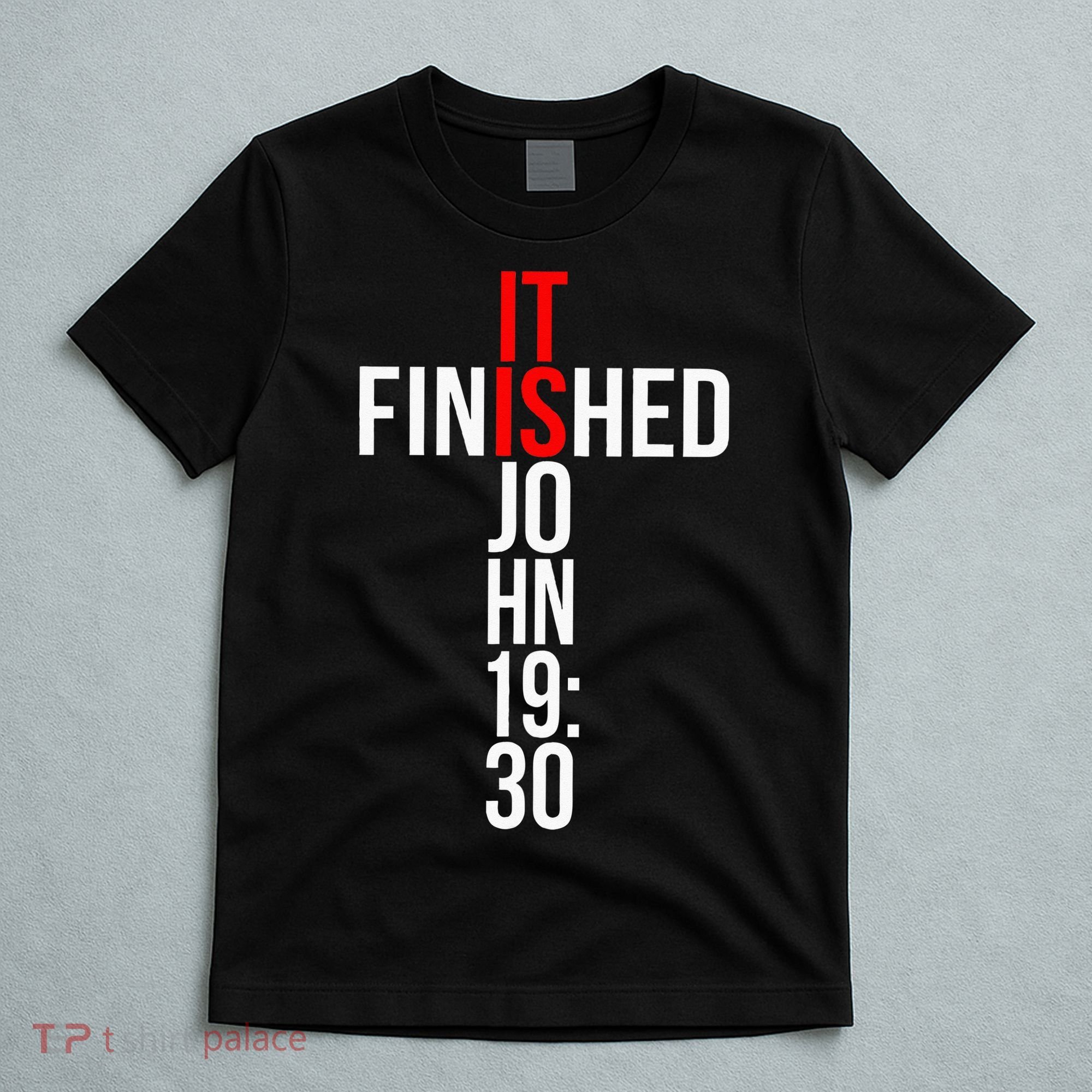 Christian Gift Idea It Is Finished Gospel Bible Verse T-Shirt