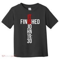 Christian Gift Idea It Is Finished Gospel Bible Verse Toddler T-Shirt thumb 0