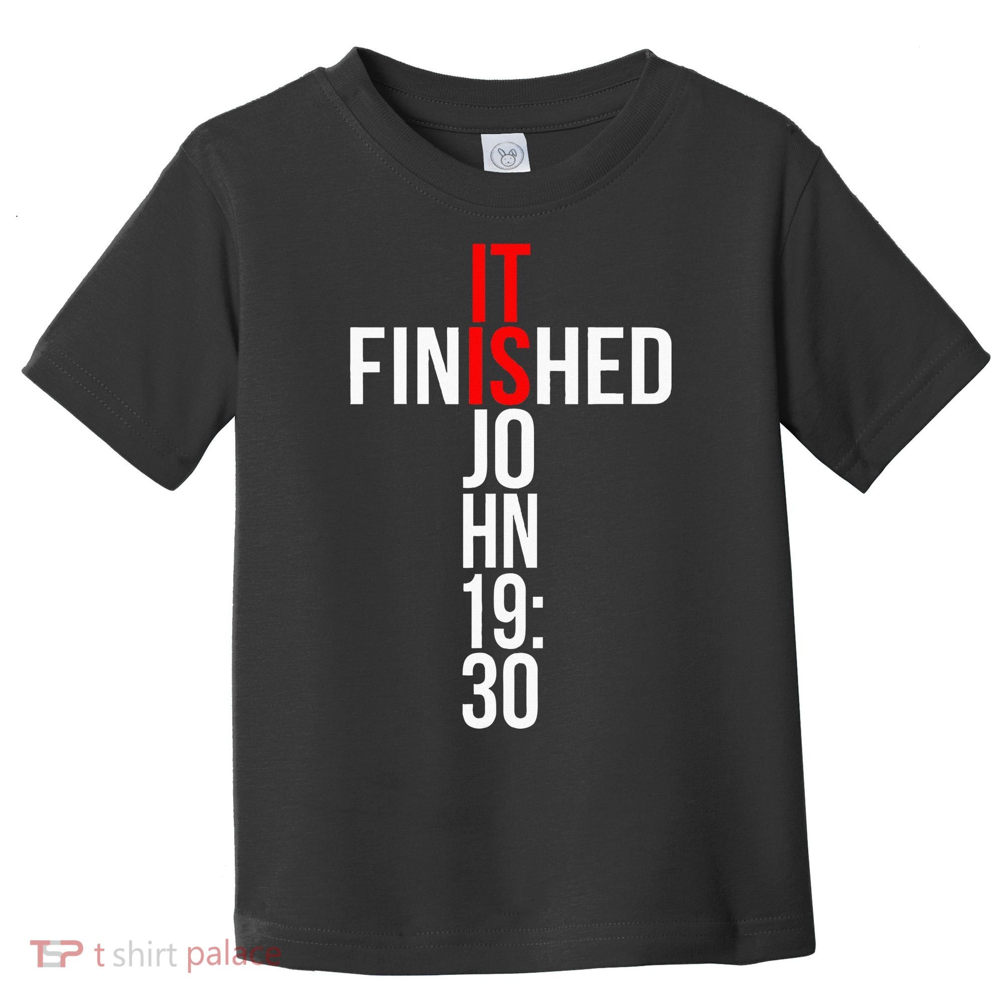 Christian Gift Idea It Is Finished Gospel Bible Verse Toddler T-Shirt