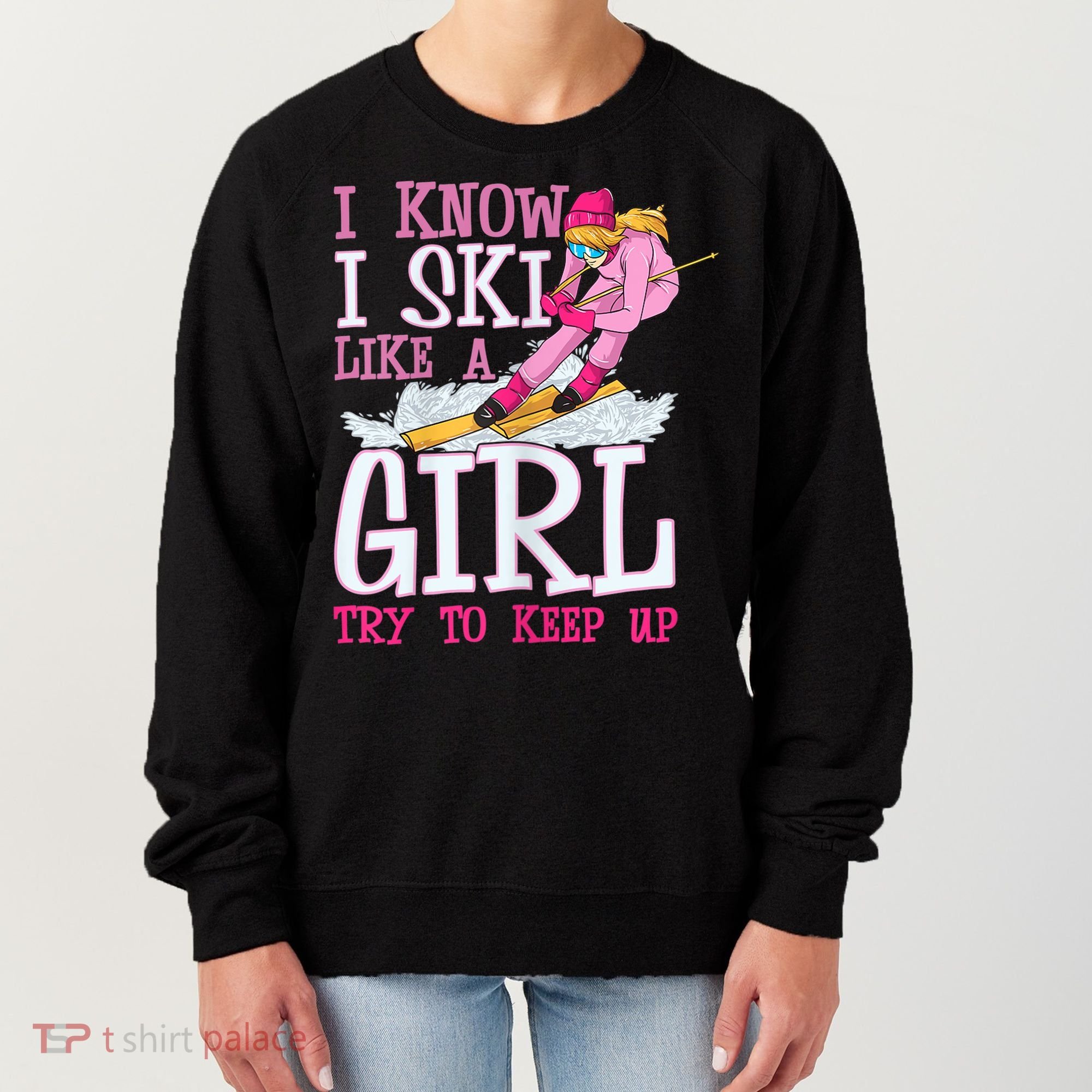 Cuet Gift I Ski Like A Girl Try To Keep Up Skier Funny Skiing Gift Women's Sweatshirt