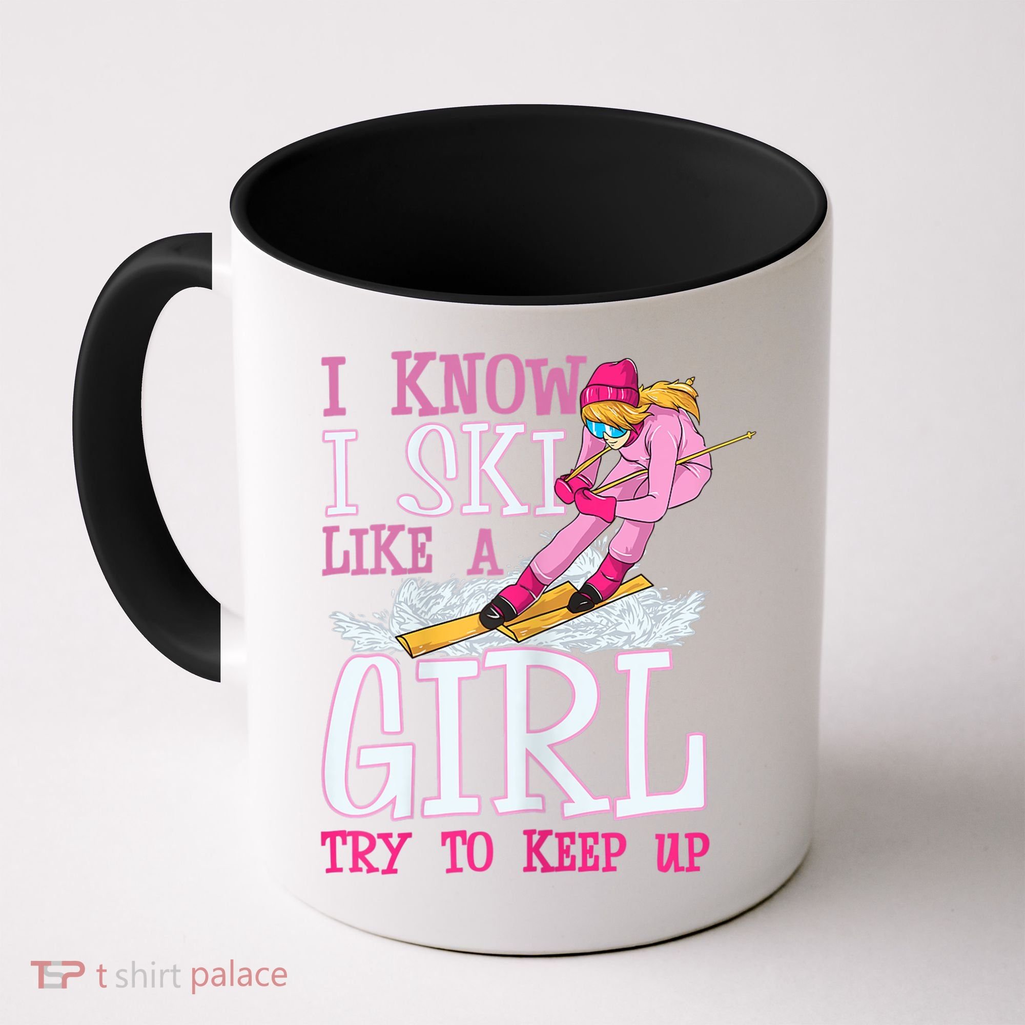 Cuet Gift I Ski Like A Girl Try To Keep Up Skier Funny Skiing Gift Coffee Mug