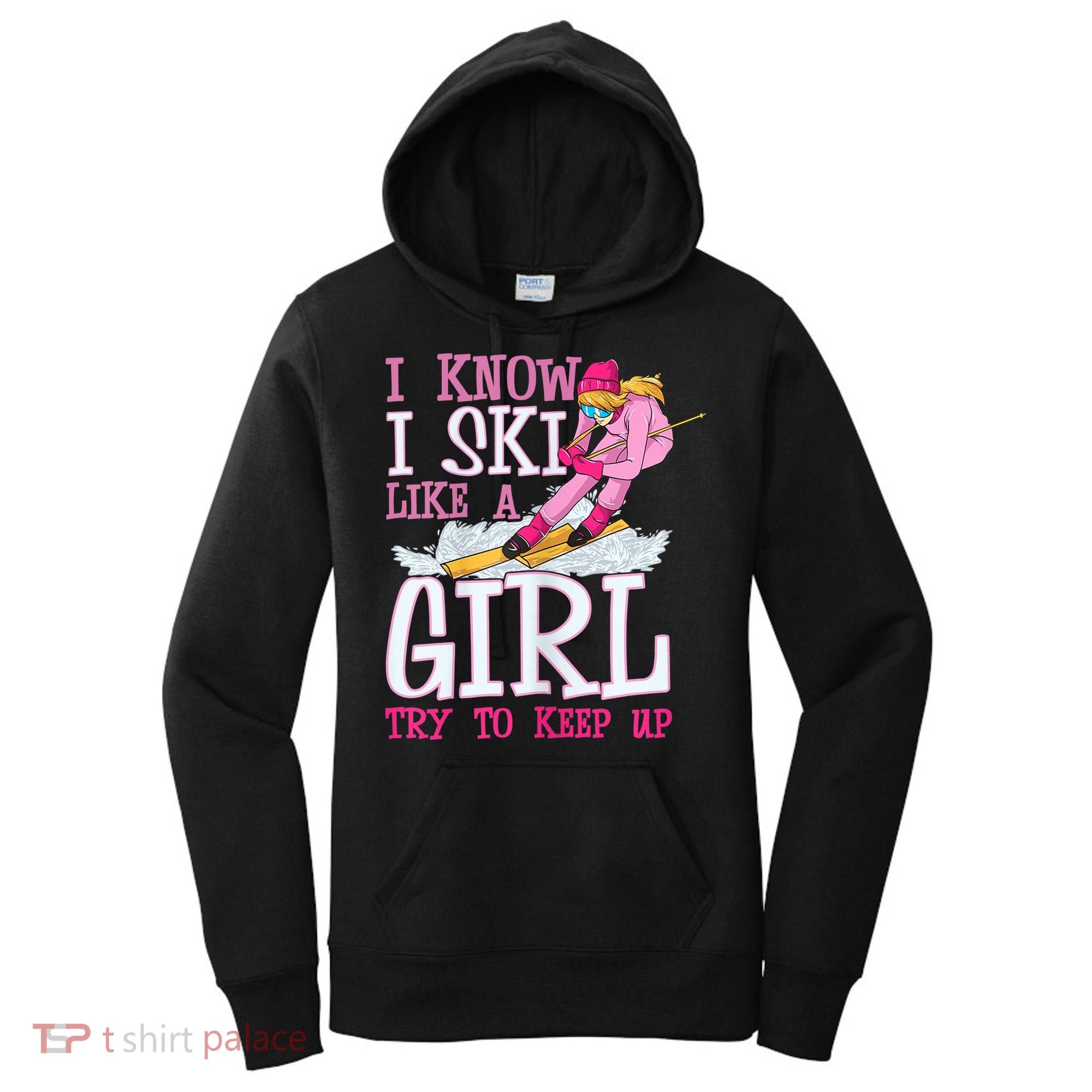 Cuet Gift I Ski Like A Girl Try To Keep Up Skier Funny Skiing Gift Women's Hoodie