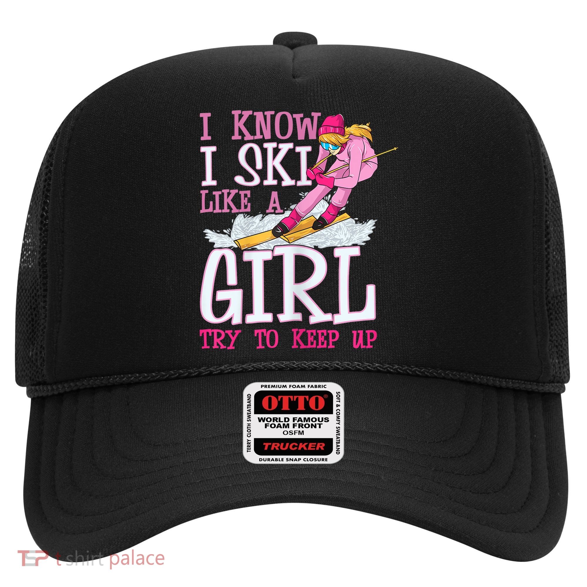Cuet Gift I Ski Like A Girl Try To Keep Up Skier Funny Skiing Gift Hat