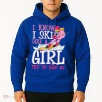 Cuet Gift I Ski Like A Girl Try To Keep Up Skier Funny Skiing Gift Hoodie thumb 2