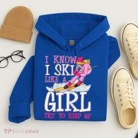 Cuet Gift I Ski Like A Girl Try To Keep Up Skier Funny Skiing Gift Hoodie thumb 4