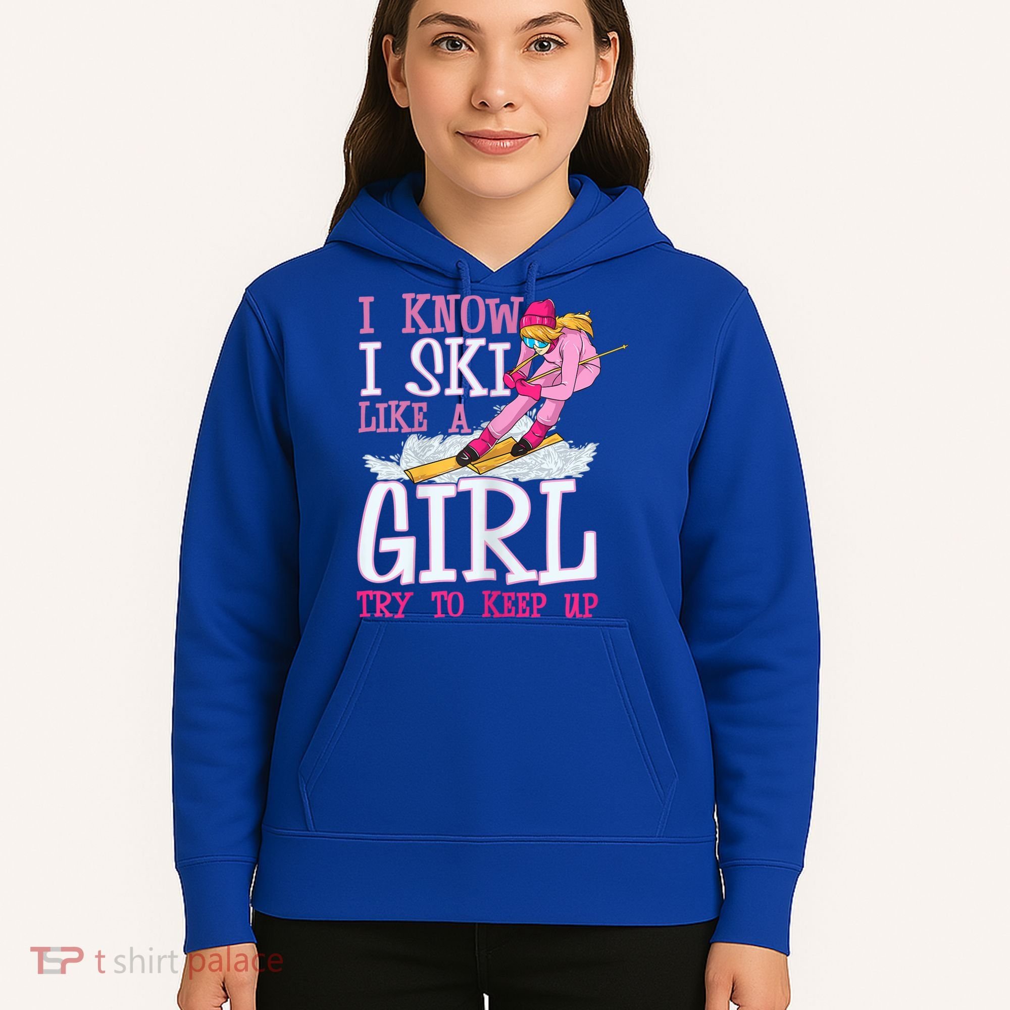 Cuet Gift I Ski Like A Girl Try To Keep Up Skier Funny Skiing Gift Hoodie