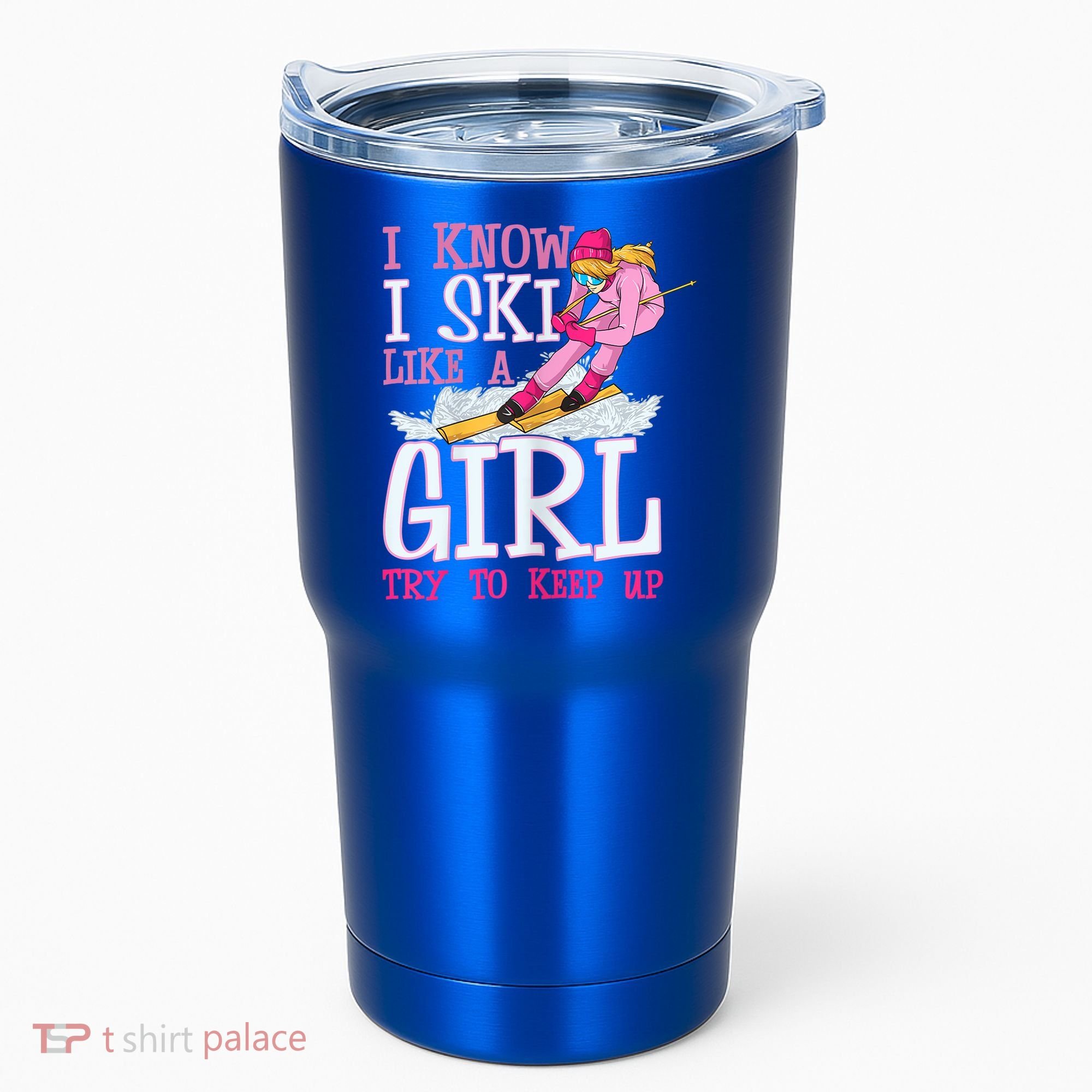 Cuet Gift I Ski Like A Girl Try To Keep Up Skier Funny Skiing Gift Tumbler