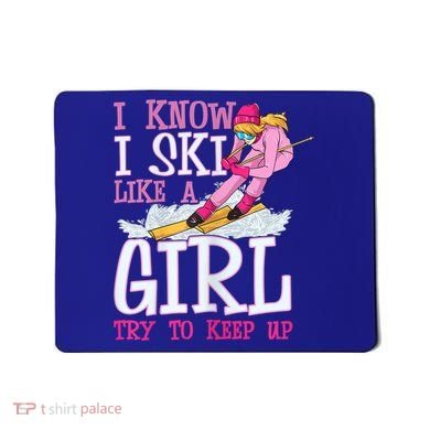 Cuet Gift I Ski Like A Girl Try To Keep Up Skier Funny Skiing Gift Mousepad