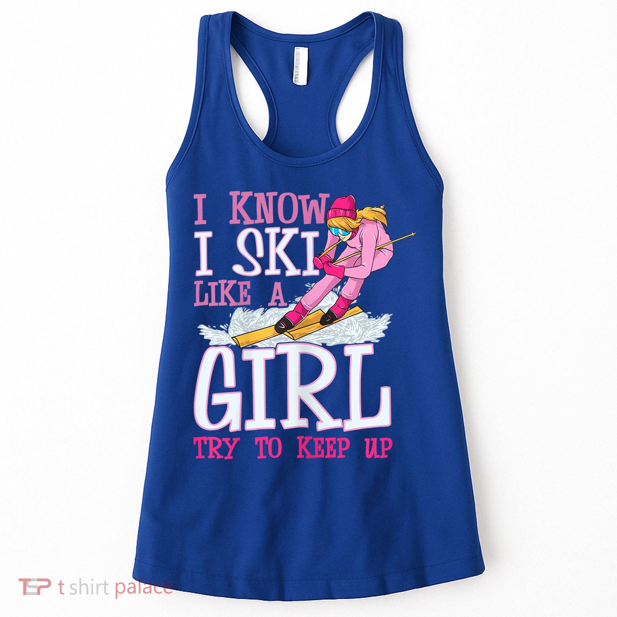 Cuet Gift I Ski Like A Girl Try To Keep Up Skier Funny Skiing Gift Women's Tank Top