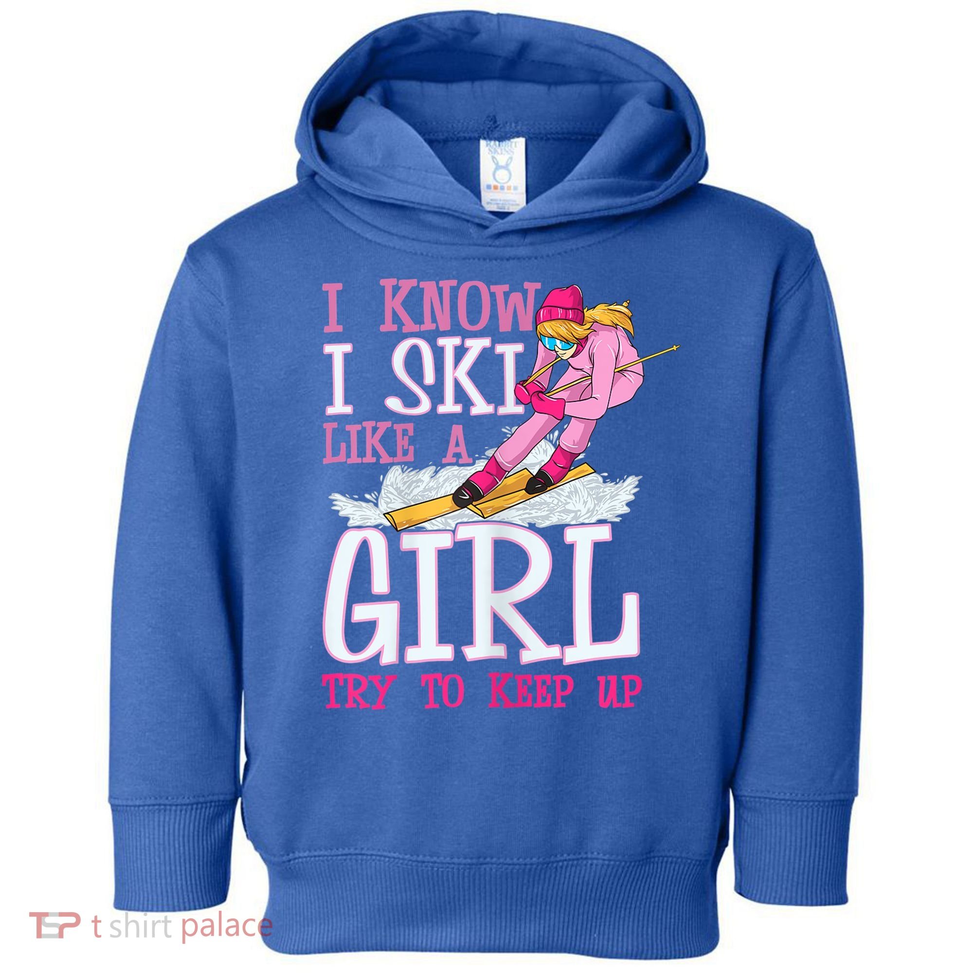 Cuet Gift I Ski Like A Girl Try To Keep Up Skier Funny Skiing Gift Toddler Hoodie