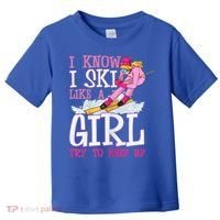 Cuet Gift I Ski Like A Girl Try To Keep Up Skier Funny Skiing Gift Toddler T-Shirt thumb 0